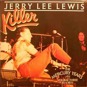 Jerry Lee Lewis - Killer : The Mercury Years Volume Three 1973-1977