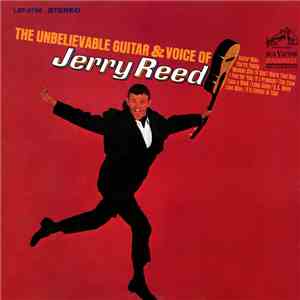Jerry Reed - The Unbelievable Guitar & Voice Of