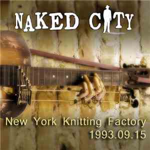 Naked City - New York Knitting Factory 1993.09.15