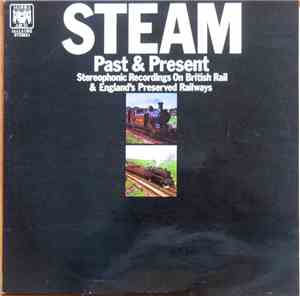 No Artist - Steam Past & Present - Stereophonic Recordings On British Rail  ...