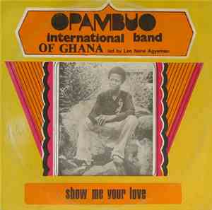 Opambuo International Band Of Ghana - Show Me Your Love