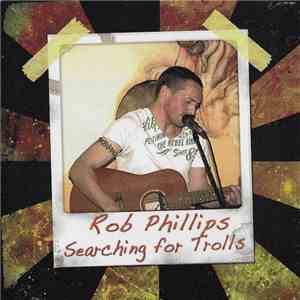 Rob Phillips - Searching For Trolls