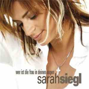 Sarah Siegl - Wer Ist Die Frau In Deinen Augen