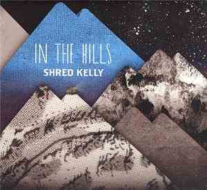 Shred Kelly - In The Hills