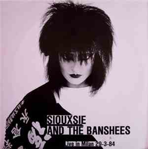 Siouxsie & The Banshees - Live In Milan 29-3-84
