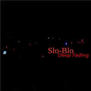 Slo-Blo - Deep Fading