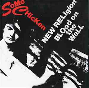 Some Chicken - New Religion / Blood On The Wall