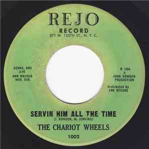 The Chariot Wheels - Servin Him All The Time / How About You