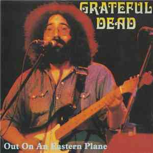The Grateful Dead - Out On An Eastern Plane
