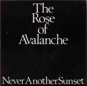 The Rose Of Avalanche - Never Another Sunset