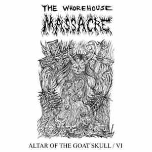 The Whorehouse Massacre - Altar Of The Goat Skull/IV