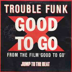 Trouble Funk - Good To Go