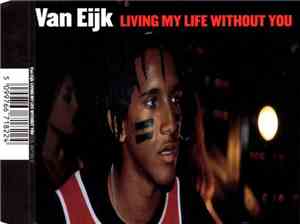 Van Eijk - Living My Life Without You