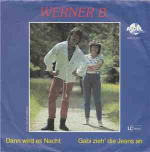 Werner B. - Dann Wird Es Nacht / Gabi Zieh' Die Jeans An