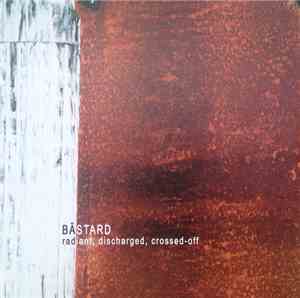 Bästard - Radiant, Discharged, Crossed-Off