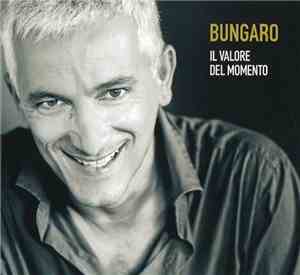 Bungaro - Il Valore Del Momento