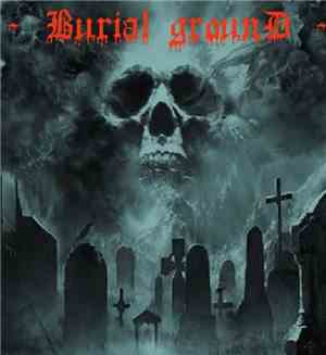 Burial Ground  - Metal From Grave