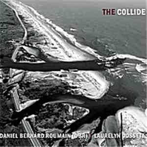 Daniel Bernard Roumain & Laurelyn Dossett - The Collide