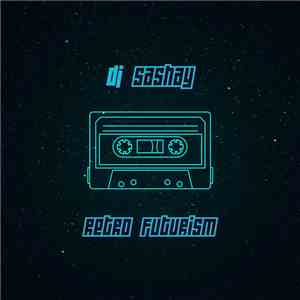DJ Sashay  - Retro Futurism