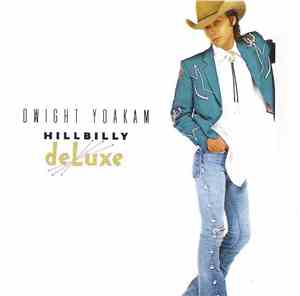 Dwight Yoakam - Hillbilly DeLuxe