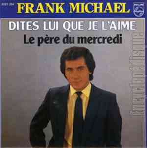 Frank Michael - Dites Lui Que Je L'Aime