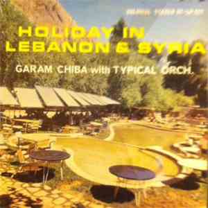 Garam Chiba And Typical Orchestra - Holiday In Lebanon & Syria