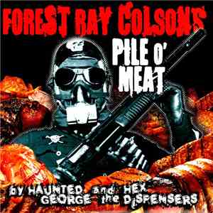 Haunted George / The Hex Dispensers - Forest Ray Colson's Pile O' Meat