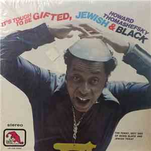 Howard Thomashefsky - It's Tough To Be Young, Gifted, Jewish, And Black