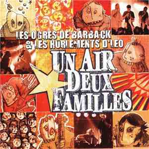 Les Ogres De Barback & Les Hurlements D'Léo - Un Air, Deux Familles