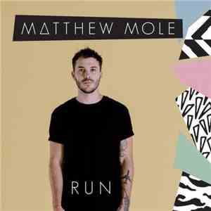 Matthew Mole  - Run