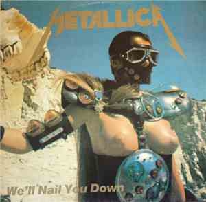 Metallica - We’ll Nail You Down