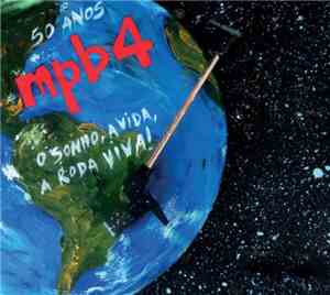 MPB4 - 50 Anos - O Sonho, A Vida, A Roda Viva!
