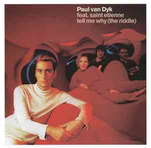 Paul van Dyk Feat. Saint Etienne - Tell Me Why (The Riddle)