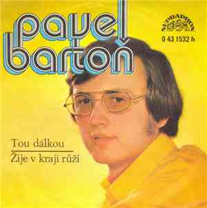 Pavel Bartoň - Tou Dálkou / Žije V Kraji Růží