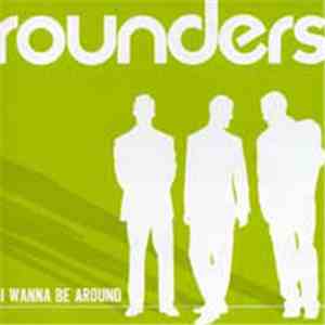 Rounders  - I Wanna Be Around
