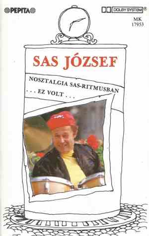 Sas József - Nosztalgia Sas Ritmusban - ...Ez Volt...