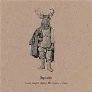 Squanto - Every Night Draws The Same Crowd