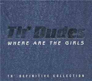 Th'Dudes - Where Are The Girls - Th'Definitive Collection