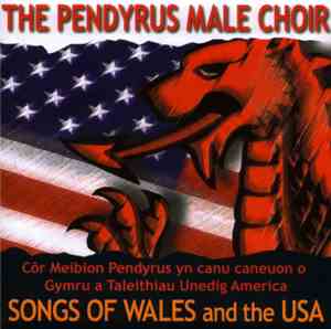 The Pendyrus Male Choir - Caneuon O Gymru Ac America