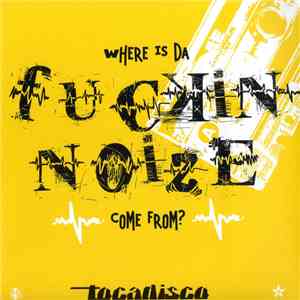Tocadisco - Da Fuckin' Noize