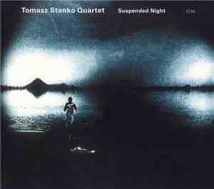 Tomasz Stanko Quartet - Suspended Night