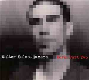 Walter Salas-Humara - Work: Part Two