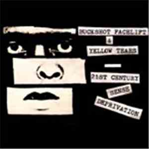 Yellow Tears / Buckshot Facelift - 21st Century Sense Deprivation