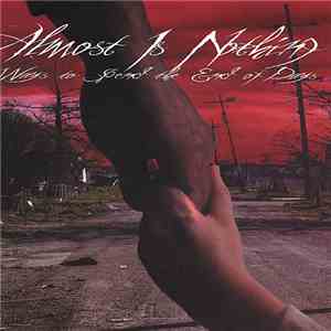 Almost Is Nothing - Ways To Spend The End of Days