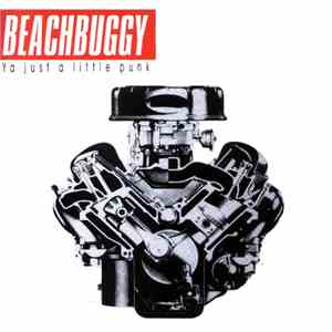 Beachbuggy - Ya Just A Little Punk