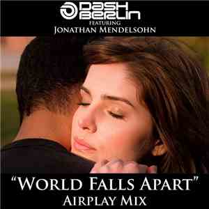 Dash Berlin Featuring Jonathan Mendelsohn - World Falls Apart (Airplay Mix)