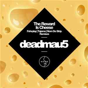 deadmau5 - The Reward Is Cheese (Remixes)