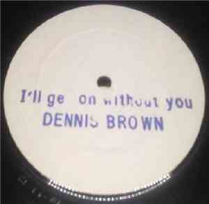 Dennis Brown - I'll Get On Without You / Africa We Want To Go