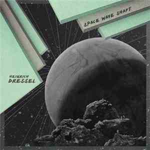 Heinrich Dressel - Space Wave Shaft