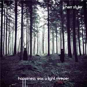 Herr Styler - Happiness Was A Light Sleeper